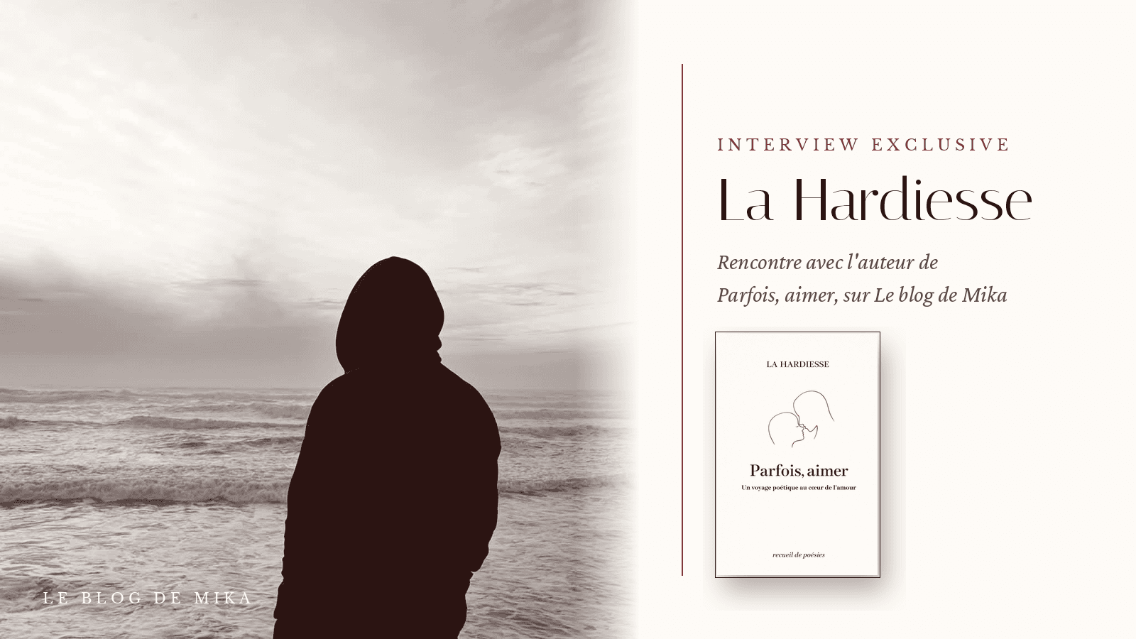 La Hardiesse, la plume derrière Parfois, aimer